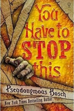 YOU HAVE TO STOP THIS (BOOK 5) | 9781409546733 | PSEUDONYMOUS BOSCH