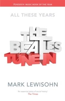 THE BEATLES - ALL THESE YEARS | 9781408705759 | MARK LEWISOHN