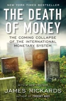THE DEATH OF MONEY | 9781591847717 | JAMES RICKARDS