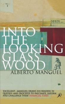 INTO THE LOOKING GLASS WOOD | 9780747545934 | MANGUEL, A