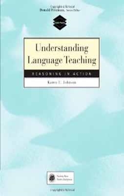 UNDERSTANDING LANGUAGE TEACHING | 9780838466902 | KAREN E. JOHNSON