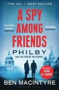SPY AMONG FRIENDS, A | 9781408851784 | BEN MACINTYRE