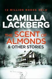 THE SCENT OF ALMONDS AND OTHER STORIES | 9780007479078 | CAMILLA LACKBERG