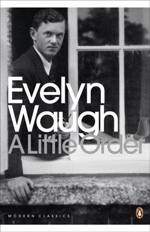 LITTLE ORDER, A | 9780141182933 | EVELYN WAUGH