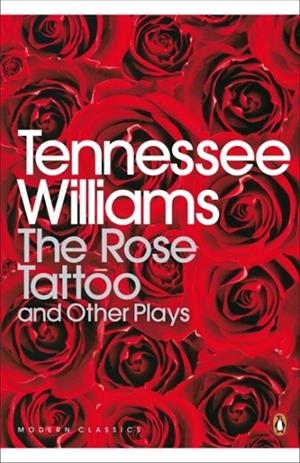 ROSE TATTOO AND OTHER PLAYS, THE | 9780141186504 | WILLIAMS, T