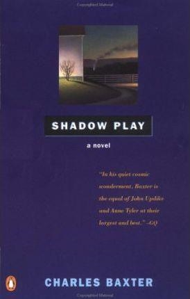 SHADOW PLAY | 9780140235104 | CHARLES BAXTER