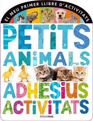PETITS ANIMALS. ADHESIUS I ACTIVITATS | 9788490572320 | Autors, Diversos