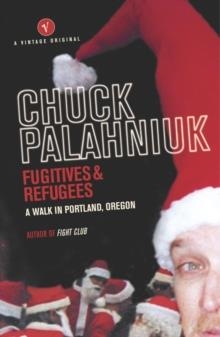 FUGITIVES AND REFUGEES | 9780099464679 | CHUCK PALAHNIUK