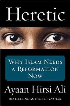 HERETIC: WHY ISLAM NEEDS A REFORMATION | 9780062333933 | AYAAN HIRSI ALI