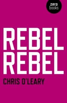 REBEL REBEL | 9781780992440 | CHRIS O'LEARY