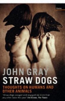 STRAW DOGS: THOUGHTS ON HUMANS | 9781862075962 | JOHN GRAY