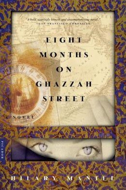 EIGHT MONTHS ON GHAZZAH STREET | 9780312422899 | HILARY MANTEL