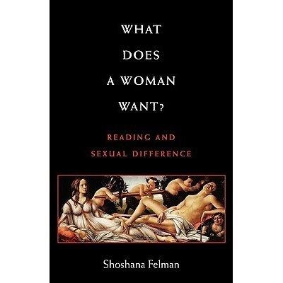 WHAT DOES A WOMAN WANT? | 9780801846205 | SHOSHANA FELMAN
