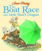 THE BOAT RACE AND LITTLE BEAR'S DRAGON | 9781908973696 | JANE HISSEY