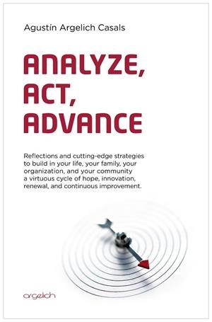 ANALYZE, ACT, ADVANCE | 9788460661399 | AGUSTIN ARGELICH CASALS