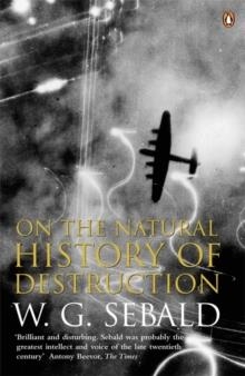 ON THE NATURAL HISTORY OF DESTRUCTION | 9780140298000 | W G SEBALD