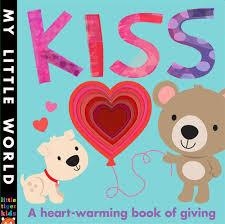 MY LITTLE WORLD KISS A HEART-WARMING BOOK OF GIVIN | 9781848959668 | FHIONA GALLOWAY