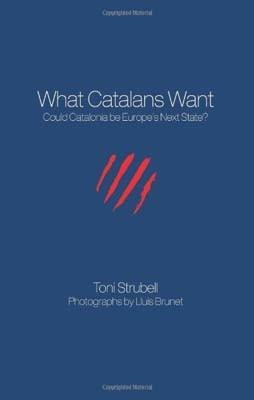 WHAT CATALANS WANT B/N | 9781611500110 | TONI STRUBELL