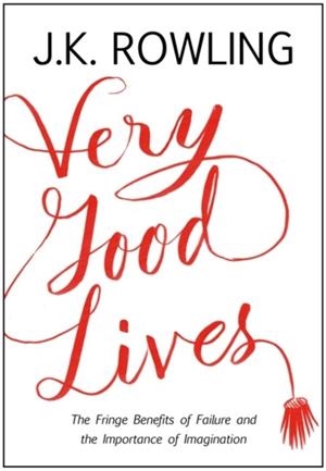 VERY GOOD LIVES | 9781408706787 | J.K. ROWLING