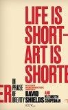 LIFE IS SHORT - ART IS SHORTER | 9780989360456 | VV. AA.