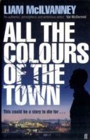 ALL THE COLOURS OF THE TOWN | 9780571239849 | LIAM MCILVANNEY