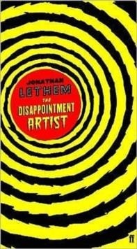DISAPPOINTMENT ARTIST, THE | 9780571227747 | JONATHAN LETHEM