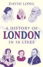 A HISTORY OF LONDON IN 50 LIVES | 9781780745701 | DAVID LONG