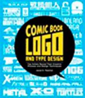 COMIC BOOK LOGO AND TYPE DESIGN | 9780385345422 | JARED K FLETCHER