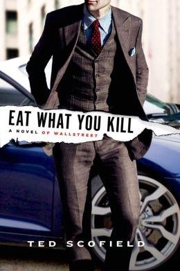 EAT WHAT YOU KILL | 9781250061430 | TED SCOFIELD