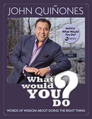 WHAT WOULD YOU DO? | 9781484726204 | JOHN QUIÑONES