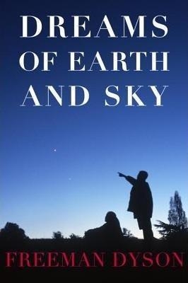 DREAMS OF EARTH AND SKY | 9781590178546 | FREEMAN DYSON