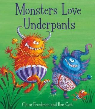 MONSTERS LOVE UNDERPANTS | 9781847385727 | CLAIRE FREEDMAN & BEN CORT