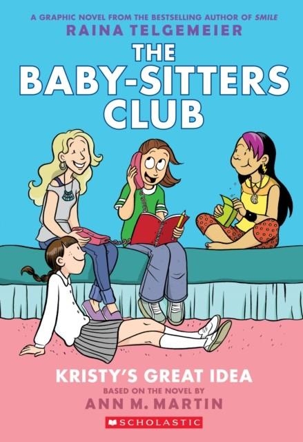 THE BABY-SITTERS CLUB 01: KRISTY'S GREAT IDEA | 9780545813877 | ANN M  MARTIN AND RAINA TELGEMEIER