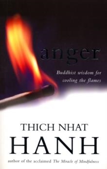 ANGER: BUDDHIST WISDOM FOR COOLING THE FLAMES | 9780712611817 | THICH NHAT HANH