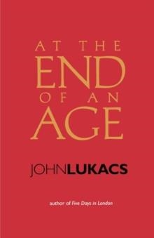 AT THE END OF AN AGE | 9780300101614 | JOHN LUKACS