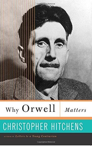 WHY ORWELL MATTERS | 9780465030507 | CHRISTOPHER HITCHENS
