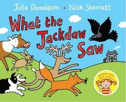 WHAT THE JACKDAW SAW PB | 9781447280842 | JULIA DONALDSON  AND NICK SHARRATT