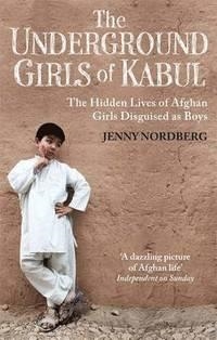 UNDERGROUND GIRLS OF KABUL, THE | 9781844087754 | JENNY NORDBERG