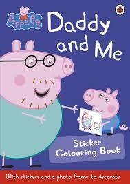 PEPPA PIG: DADDY AND ME STICKER COLOURING BOOK | 9780723297826 | PEPPA PIG