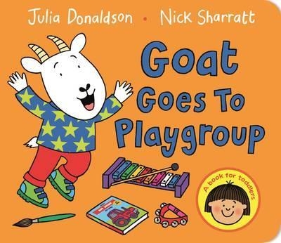 GOAT GOES TO PLAYGROUP BOARD BOOK | 9781447287919 | JULIA DONALDSON AND NICK SHARRATT