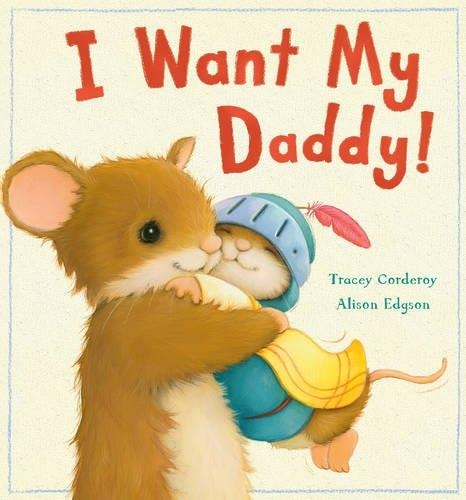 I WANT MY DADDY! | 9781848690493 | TRACEY CORDEROY