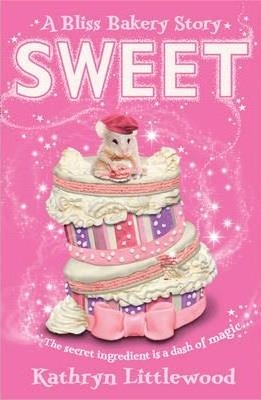 THE BLISS BAKERY TRILOGY 2: SWEET | 9780007451760 | KATHRYN LITTLEWOOD