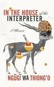 IN THE HOUSE OF THE INTERPRETER | 9781101910511 | NGUGI WA THIONG'O