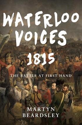 WATERLOO VOICES | 9781445619828 | MARTIN BEARDSLEY