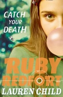 RUBY REDFORT: CATCH YOUR DEATH | 9780007334117 | LAUREN CHILD