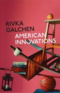 AMERICAN INNOVATIONS | 9780007548774 | RIVKA GALCHEN