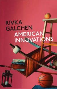 AMERICAN INNOVATIONS | 9780007548774 | RIVKA GALCHEN