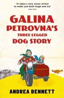 GALINA PETROVNA’S THREE-LEGGED DOG STORY | 9780008108403 | ANDREA BENNETT