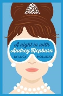 A NIGHT IN WITH AUDREY HEPBURN | 9780007582242 | LUCY HOLLIDAY