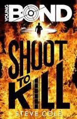 YOUNG BOND: SHOOT TO KILL | 9781782952404 | STEVE COLE